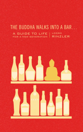 The Buddha walks into a bar--: a guide to life for a new generation