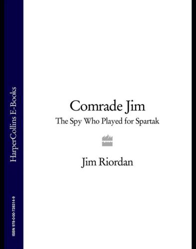 Comrade Jim: the spy who played for Spartak