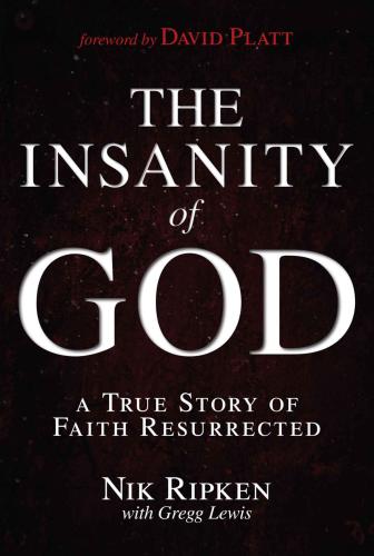 The Insanity of God: A True Story of Faith Resurrected