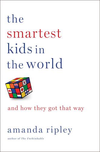 The Smartest Kids in the World: And How They Got That Way
