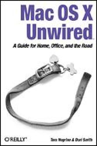 Mac OS X Unwired: A Guide for Home, Office, and the Road