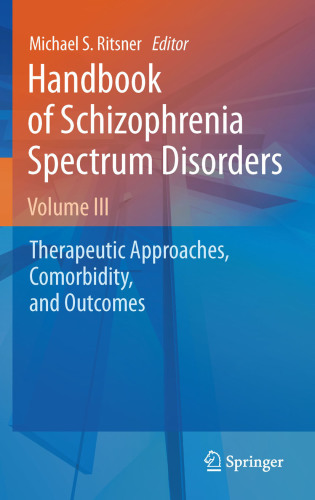 Handbook of Schizophrenia Spectrum Disorders, Volume III Therapeutic Approaches, Comorbidity, and Outcomes