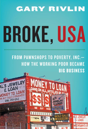 Broke, USA: From Pawnshops to Poverty, Inc.—How the Working Poor Became Big Business