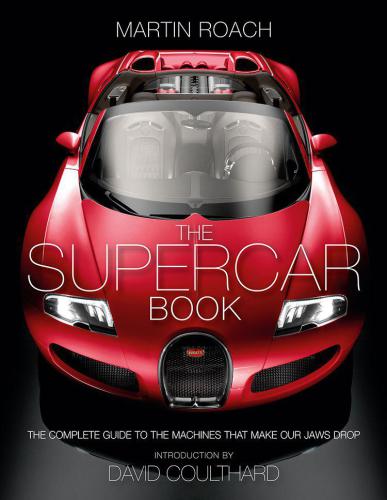 The supercar book for boys: The Complete Guide to the Machines that Make Our Jaws Drop