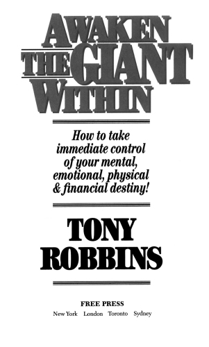 Awaken the giant within: how to take immediate control of your mental, emotional, physical & financial destiny