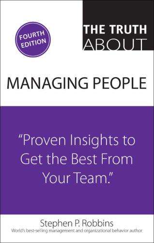 The Truth About Managing People: Proven Insights to Get the Best from Your Team