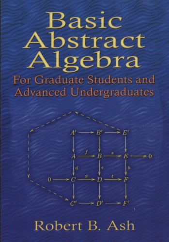 Basic Abstract Algebra: For Graduate Students and Advanced Undergraduates