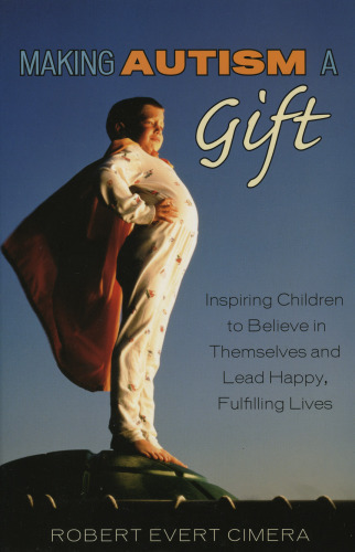Making autism a gift: inspiring children to believe in themselves and lead happy, fulfilling lives
