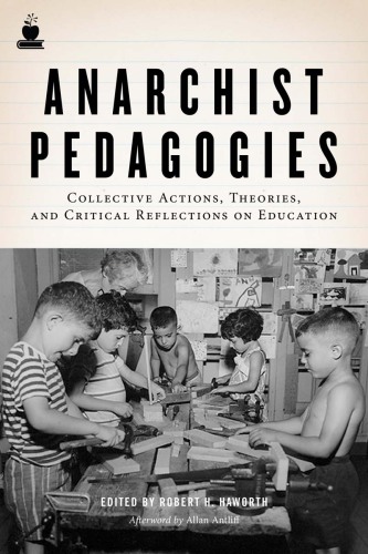 Anarchist pedagogies: collective actions, theories, and critical reflections on education