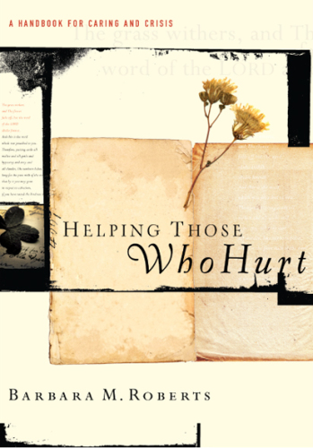 Helping Those Who Hurt: a Handbook for Caring and Crisis