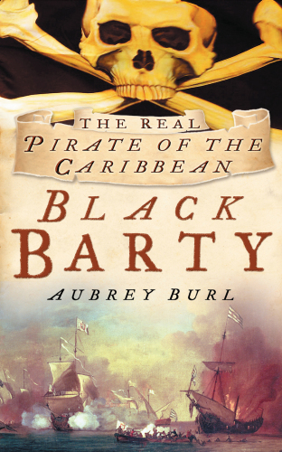Black Barty: Bartholomew Roberts and his pirate crew 1718-1723