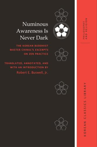 Numinous Awareness Is Never Dark: The Korean Buddhist Master Chinuls Excerpts on Zen Practice