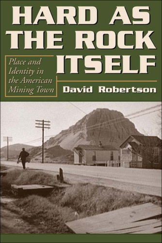 Hard as the rock itself: place and identity in the American mining town