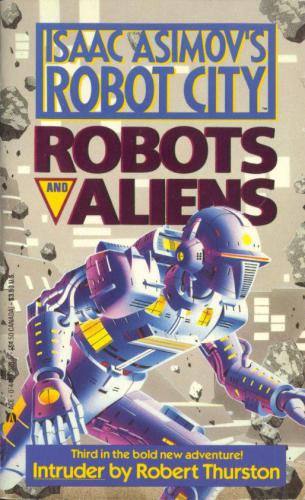 Isaac Asimov's Robot City: Robots And Aliens Book 3: Intruder