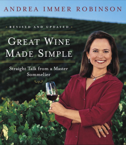 Great wine made simple: straight talk from a master sommelier