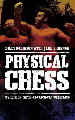 Physical Chess: My Life in Catch-as-Catch-Can Wrestling