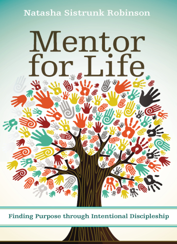 Mentor for life: finding purpose through intentional discipleship
