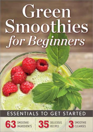 Green Smoothies for Beginners: Essentials to Get Started with a Green Smoothie Diet