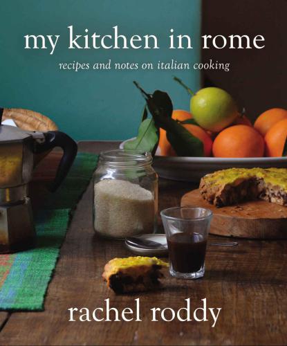 My Kitchen in Rome: Recipes and Notes on Italian Cooking