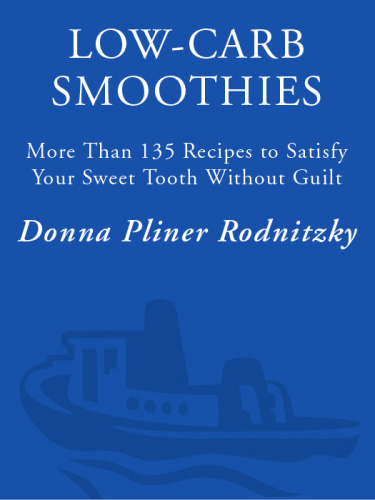 Low-carb smoothies: more than 135 recipes to satisfy your sweet tooth without guilt