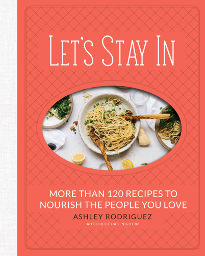 Let's stay in: more than 120 recipes to nourish the people you love