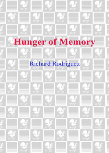 Hunger of memory: the education of Richard Rodriguez: an autobiography