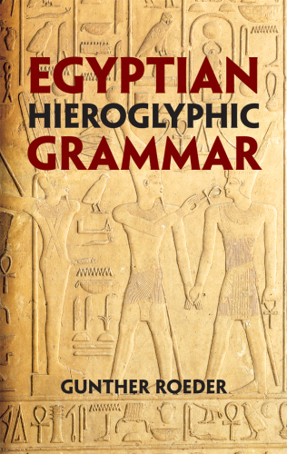Egyptian Hieroglyphic Grammar: a handbook for beginners