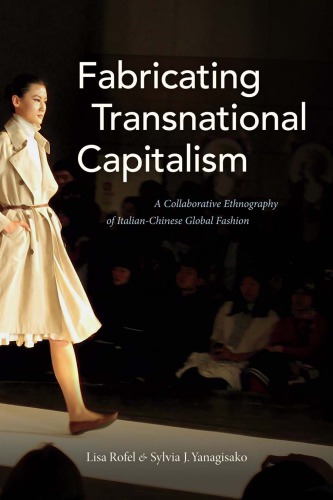 Fabricating transnational capitalism: A collaborative ethnography of Italian-Chinese global fashion