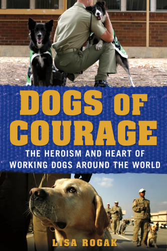 Dogs of courage: the heroism and heart of working dogs around the world