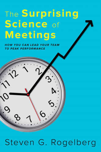 The surprising science of meetings: how you can lead your team to peak performance