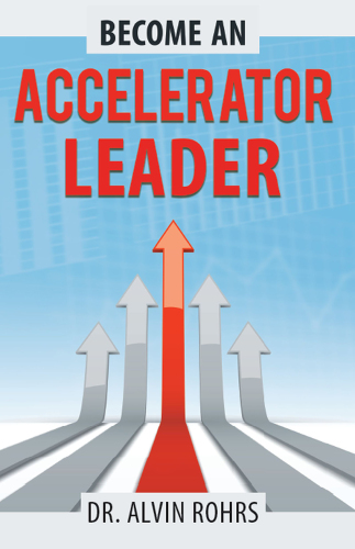 Become an accelerator leader: accelerate yourself, others, and your organization to maximize impact