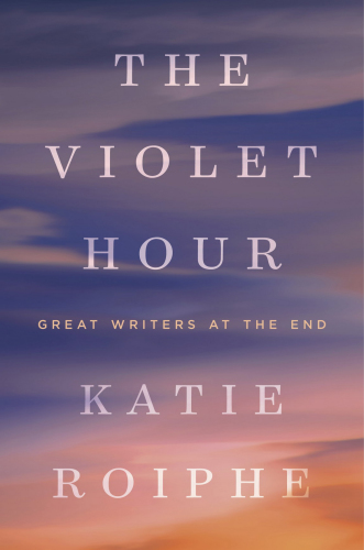 The violet hour: great writers at the end