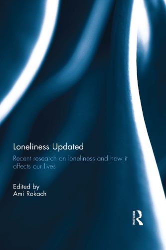 Loneliness updated: recent research on loneliness and how it affects our lives