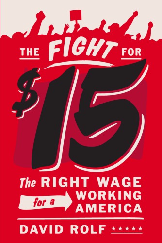 The fight for fifteen: the right wage for a working America