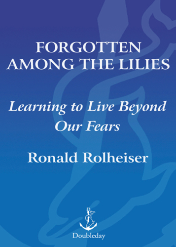 Forgotten among the lilies: learning to live beyond our fears