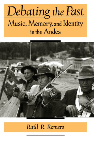 Debating the past: music, memory, and identity in the Andes
