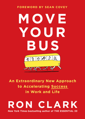 Move your bus: an extraordinary new approach to accelerating success