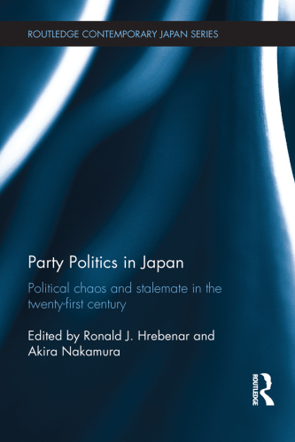 Party politics in Japan: political chaos and stalemate in the twenty-first century