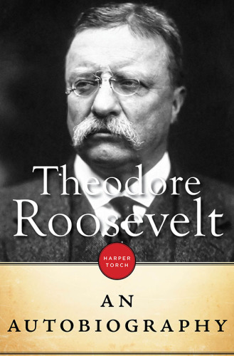 Theodore Roosevelt An Autobiography