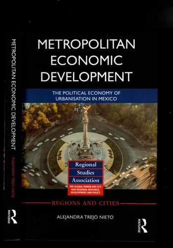 Metropolitan Economic Development: The Political Economy of Urbanisation in Mexico (Regions and Cities)