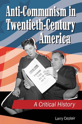 Anti-Communism in Twentieth-Century America: A Critical History