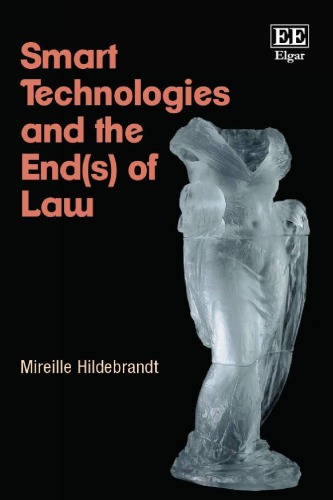 Smart Technologies And The End(s) Of Law: Novel Entanglements Of Law And Technology