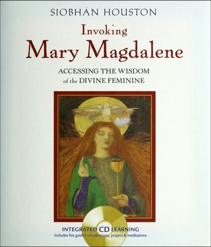 Invoking Mary Magdalene : Accessing the Wisdom of the Divine Feminine [With Audio CD].