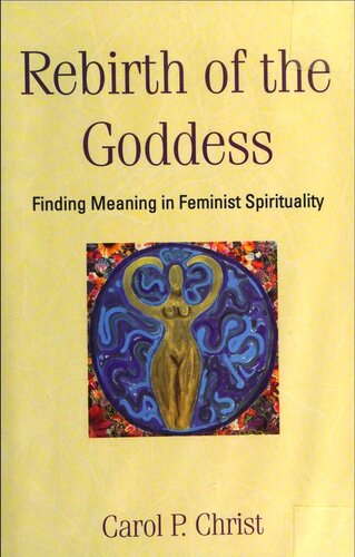 Rebirth Of The Goddess: Finding Meaning In Feminist Spirituality