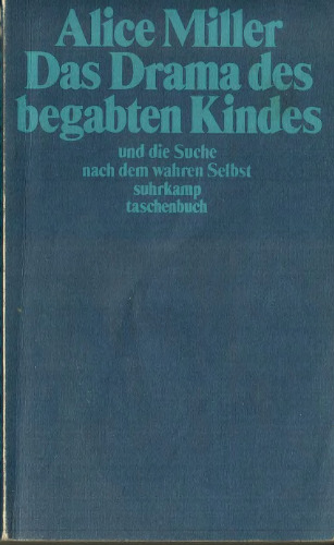 Das Drama des begabten Kindes und die Suche nach dem wahren Selbst.