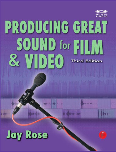 Producing great sound for film and video: expert tips from preproduction to final mix