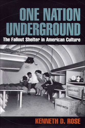 One nation underground: the fallout shelter in American culture