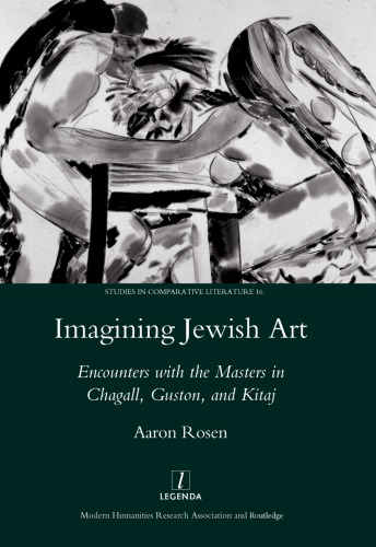 Imagining Jewish art: encounters with the masters in Chagall, Guston and Kitaj