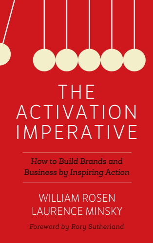 Activation imperative - how to build brands and business by inspiring actio