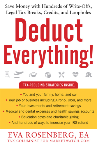 Deduct everything!: save money with hundreds of legal tax breaks, credits, write-offs, and loopholes